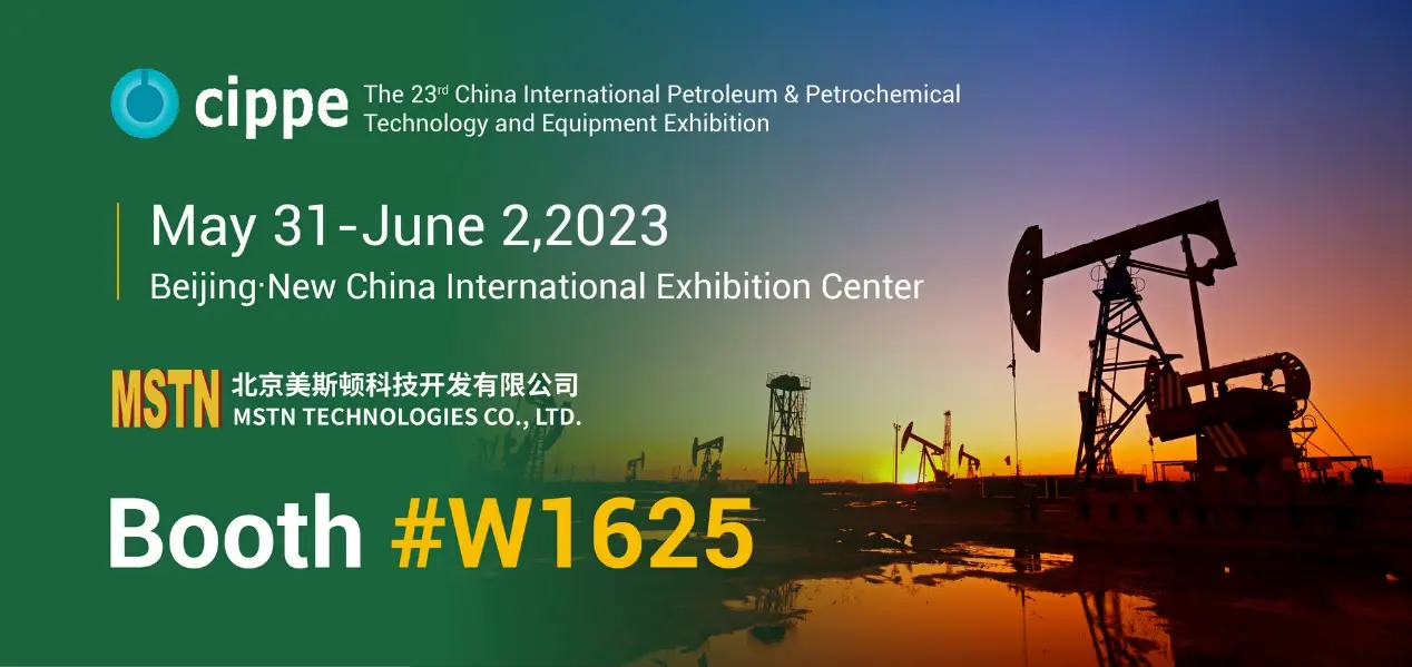 MSTN Group invites you to visit CIPPE 2023 (The 23rd China International Petroleum & Petrochemical Technology and Equipment Exhibition)